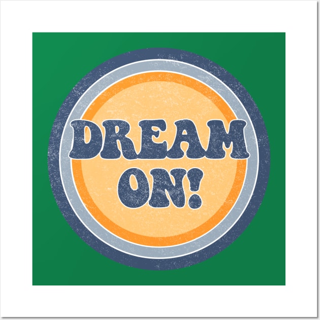 Dream on! Wall Art by ZeroRetroStyle